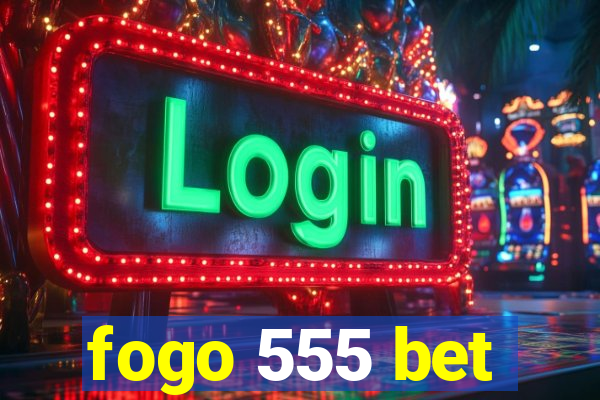 fogo 555 bet